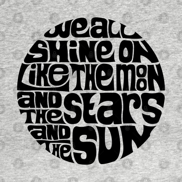 We All Shine On by axemangraphics